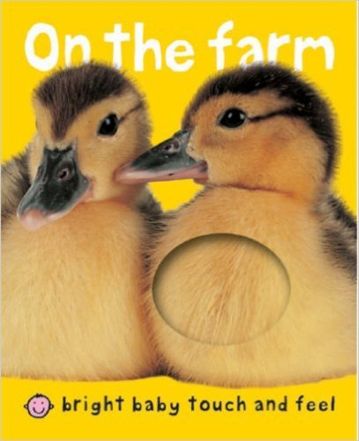 On the Farm (Bright Baby Touch and Feel)